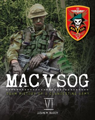 Mac V Sog: Team History Of A Clandestine Army Volume Vi