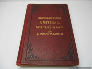 1894 Recollections Of A Veteran Or Four Years In Dixie By J.  Polk Racine / First