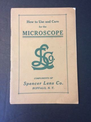 Spencer Lens Co.  1914 - Buffalo,  Ny - How To Use & Care For The Microscope