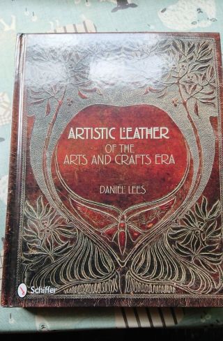 Artistic Leather Of The Arts And Crafts Era Reference Book By Daniel Lees