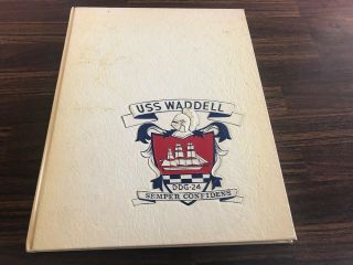 Us Navy Cruise Book Uss Waddell Ddg - 24 Volume 1 1962 - 1967 Walsworth Publishing