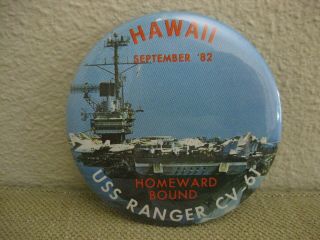 Vintage 1982 Us Navy Ship Uss Ranger Cv - 61 Hawaii Homeward Bound Pin Back Button