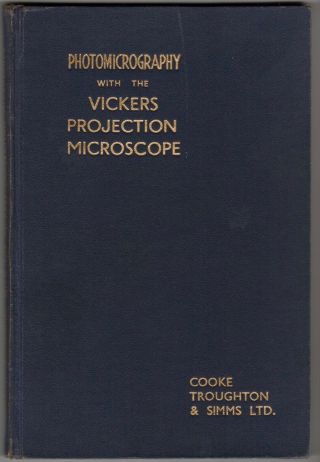 Photomicrography With The Vickers Projection Microscope.  4th Edition Ca 1950