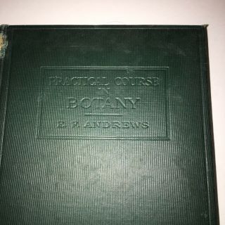 Practical Course In Botany 1911 Andrews Antique Vintage Science Book