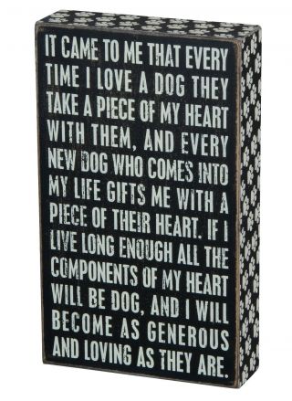 ".  Every Time I Love A Dog They Take A Piece.  " Box Sign Primitives By Kathy