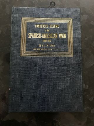 Condensed Resume Of The Spanish American War By A.  E.  W Siebel