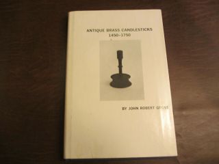 1967 Signed Book Titled Antique Brass Candlesticks 1450 - 1750 John Robert Grove