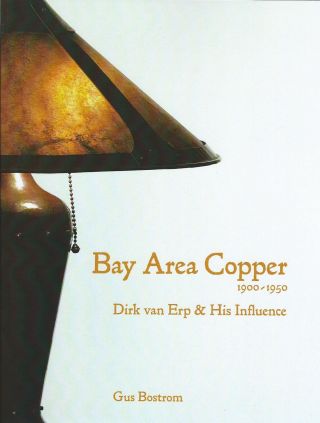 Bay Area Copper,  1900 - 1950,  Dirk Van Erp & His Influence - Stickley Era