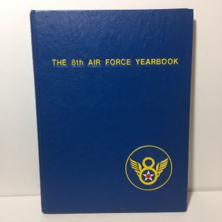 The 8th Air Force Yearbook By Lt.  Col.  John H.  Woolnough - Signed (1980)