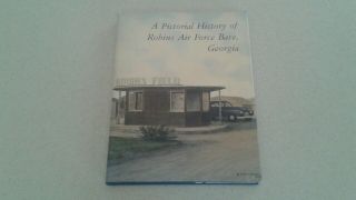 1982 A Pictorial History Of Robins Air Force Base Georgia Military Book