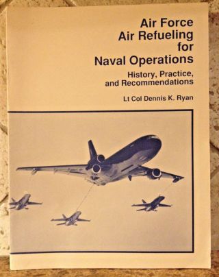 Air Force Air Refueling For Naval Operations By Lt Col Dennis K.  Ryan 1990