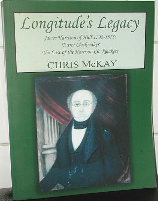 Chris Mckay: Longitude’s Legacy James Harrison Of Hull Clockmaker Turret Clock