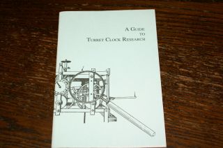 A Guide To Turret Clock Research Edited By Chris Mckay