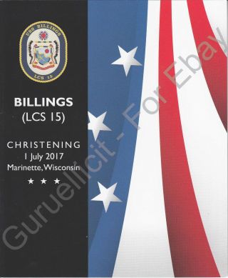 Uss Billings (lcs 15) - Us Navy Christening Program - 2017