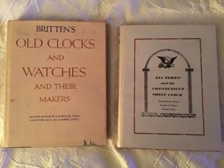 Two Clock Books: Britten’s Old Clock And Watches / Eli Terry Conn.  Shelf Clocks