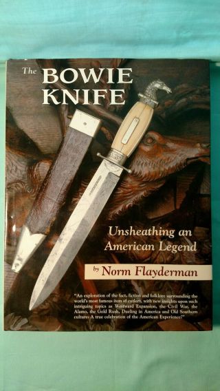 Bowie Knife - Book - " Unsheathing An American Legend " - By Norm Flayderman -