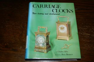 Carriage Clocks Their History And Development By Charles Allix