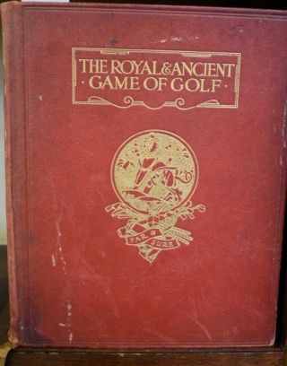 The Royal & Ancient Game Of Golf.  Ltd Edition 215 Of 900 Printed 1912