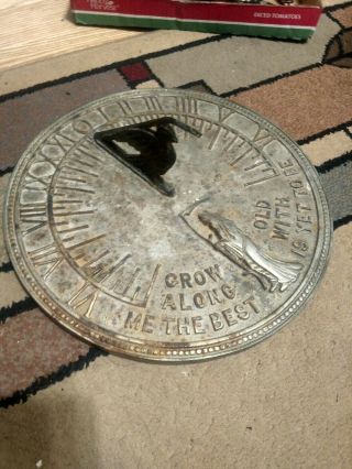 Vintage Sun Dial - Heavy 11 1/2 " Cast Iron " Grow Old Along With Me,  The Best Is Y