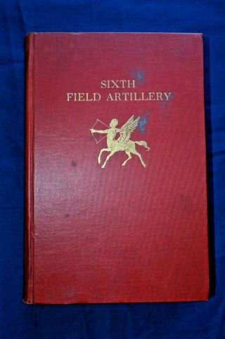 History Of The Sixth Field Artillery; 1798 - 1932