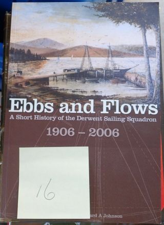 Ebbs And Flows A Short History Of The Derwent Sailing Squadron 1906 To 2006