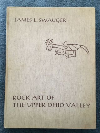 Signed - Rock Art Of The Upper Ohio Valley - James Swauger.  Rare 1974