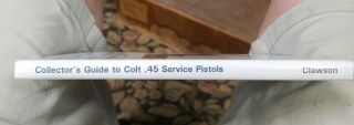 Charles Clawson Collector’s Guide To Colt.  45 Service Pistols Third Edition 3