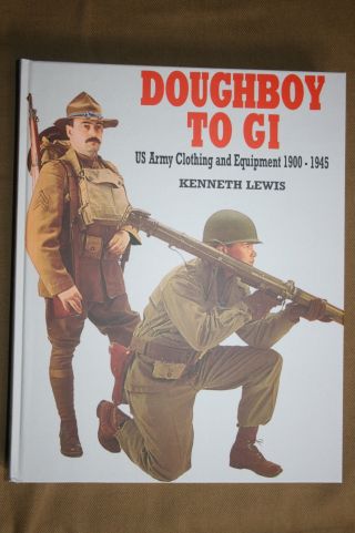 Doughboy To Gi G.  I.  Kenneth Lewis Equipment 1900 - 1945 Reference Book