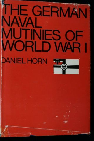 Ww1 Germany Navy The German Naval Mutinies Of World War 1 Reference Book
