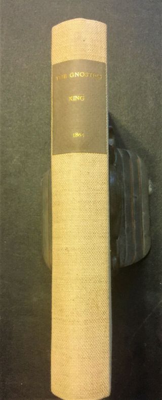 The Gnostics And Their Remains Ancient And Mediaeval By C.  W.  King 1st Ed 1864