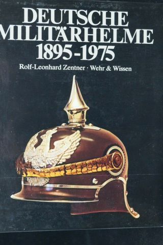 Ww1 And Ww2 Military Germany: Military Helmets 1895 - 1975 Reference Book