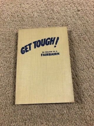 1942 Get Tough How To Win Hand To Hand Fighting Book By Major Fairbairn Vtg Wwii