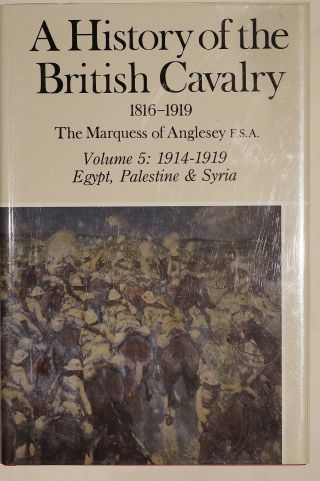 A History Of British Cavalry 1816 - 1919 Vol.  5 1914 - 1919 Reference Book