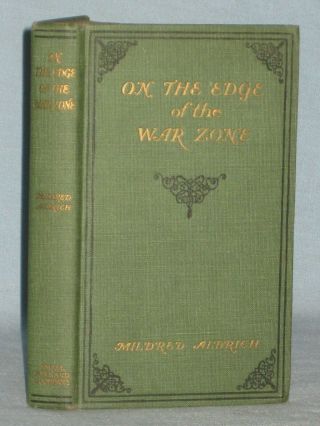 1917 Wwi Book On The Edge Of The War Zone By Mildred Aldrich