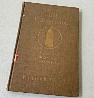 History 151st F.  A.  Brigade By Richard M.  Russell