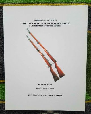 Arisaka Collector Book: " The Japanese Type 99 Arisaka Rifle " Don Voigt 2008 Rev