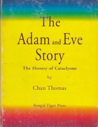 The Adam And Eve Story: The History Of Cataclysms By Chan Thomas