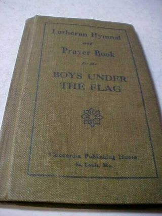 1918 World War I Lutheran Hymnal And Prayer Book For The Boys Under The Flag