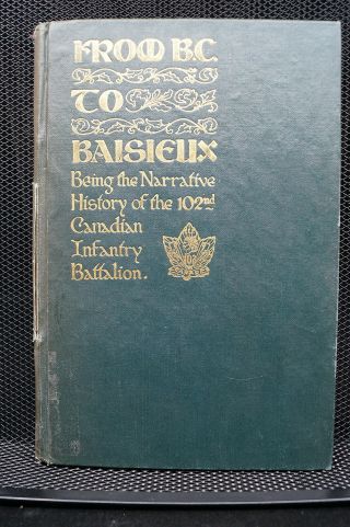 Ww1 Canadian Cef From Bc To Baisieux History Of 102nd Infantry Battalion Book