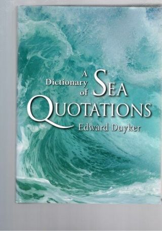 A Dictionary Of Sea Quotations Ancient Egypt To Present Edward Duyker (hardback)