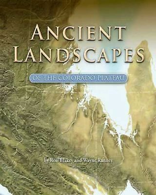 Ancient Landscapes Of The Colorado Plateau By Ronald C.  Blakey Paperback Book