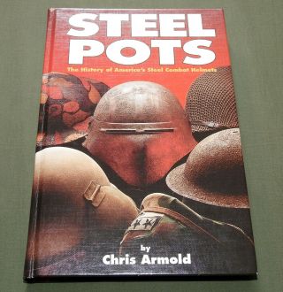 " Steel Pots " Us Ww1 Ww2 Experimental Flak M - 1 M - 2 Helmet Reference Book Exc Rare