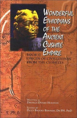 Wonderful Ethiopians Of The Ancient Cushite Empire Book 2: Origin Of Civiliz…