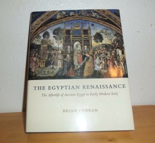 The Egyptian Renaissance - The Afterlife Of Ancient Egypt In Early Modern Italy