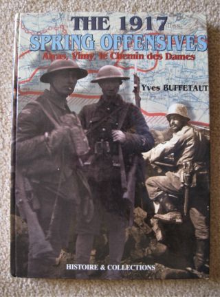 1917 Spring Offensives : Arras,  Vimy,  Le Chemin Des Dames By Yves Buffetaut