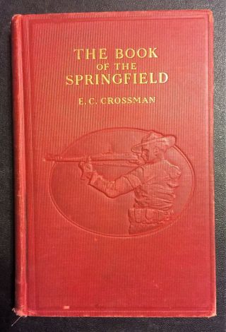 Crossman - The Book Of The Springfield (1st Ed)