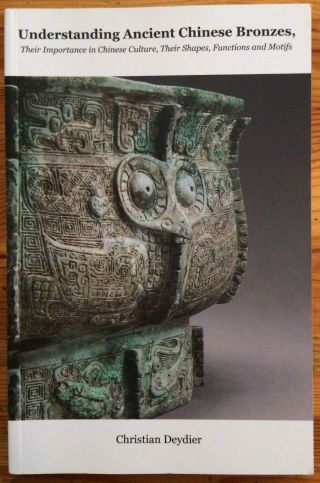 Understanding Ancient Chinese Bronzes By Christian Deydier (paperback,  2015)