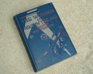 Antique 1917 The Wonder Of War In The Air By Francois Rolt - Wheeler Hc Vtg Ww1