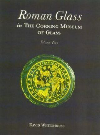 Roman Glass In The Corning Museum Of Glass: Volume Ii,  Ancient & Classical,  Scu