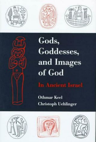 Gods,  Goddesses,  And Images Of God: In Ancient Israel By Othmar Keel (english) H
